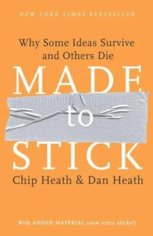 Made to Stick: Why Some Ideas Survive and Others Die Cover