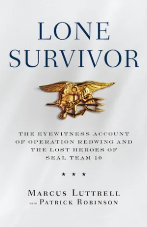 Lone Survivor: The Eyewitness Account of Operation Redwing and the Lost Heroes of SEAL Team 10 Cover