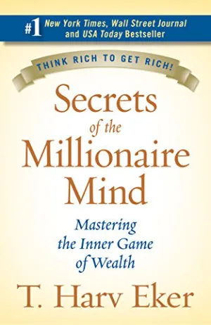 Secrets of the Millionaire Mind: Mastering the Inner Game of Wealth Cover