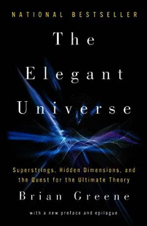 The Elegant Universe: Superstrings, Hidden Dimensions, and the Quest for the Ultimate Theory Cover