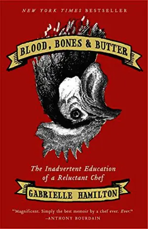Blood, Bones, and Butter: The Inadvertent Education of a Reluctant Chef Cover