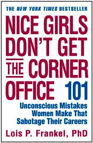 Nice Girls Don't Get the Corner Office: 101 Unconscious Mistakes Women Make That Sabotage Their Careers Cover