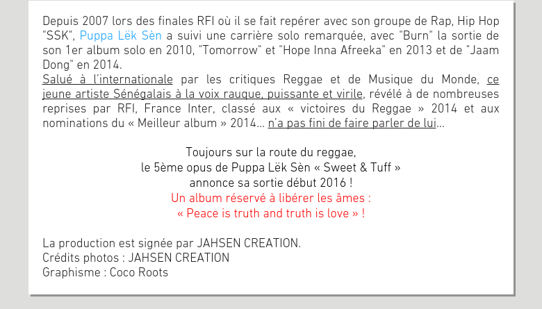 Depuis 2007 lors des finales RFI où il se fait repérer avec son groupe de Rap, Hip Hop 