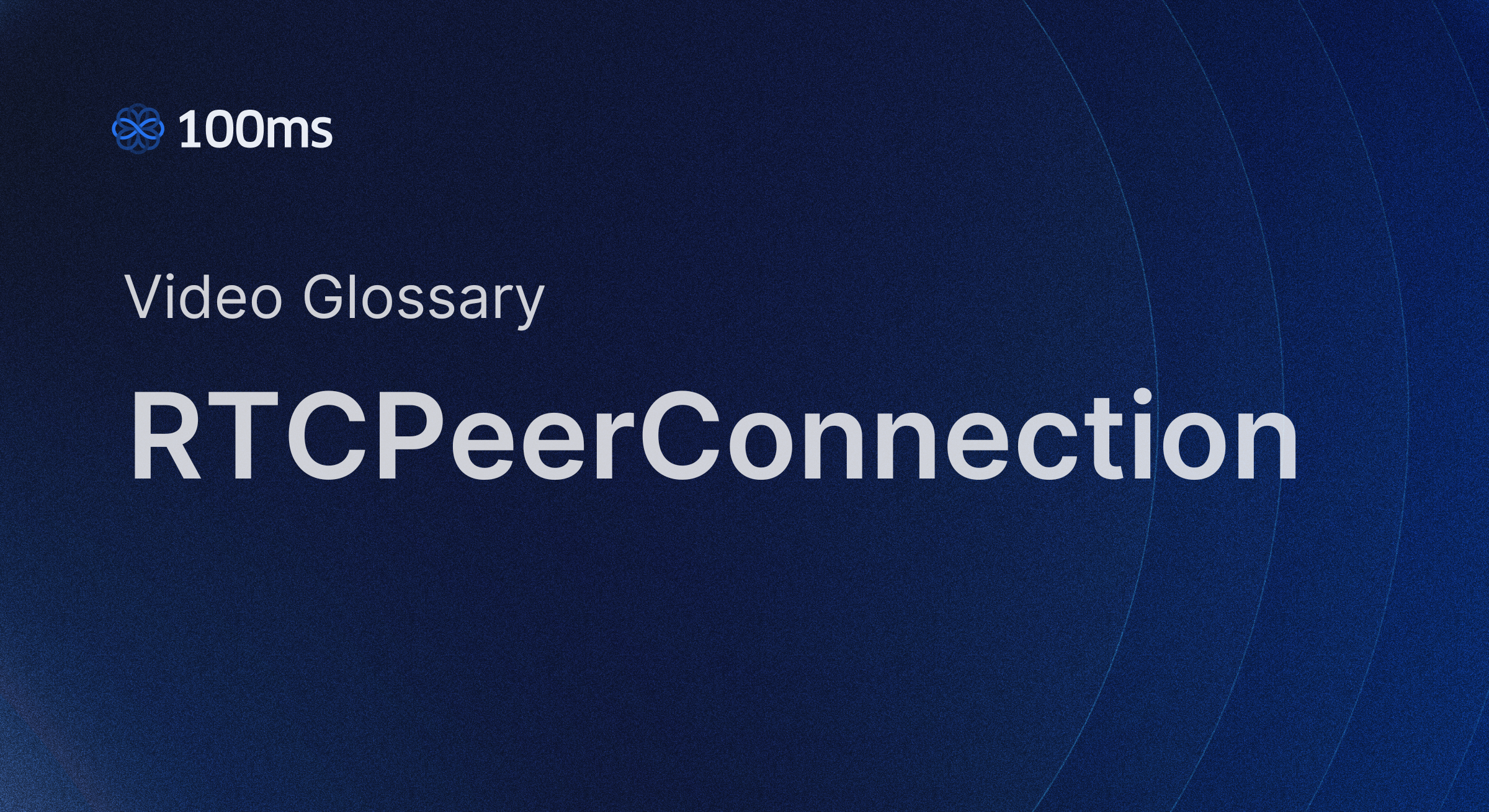 100ms explains how RTCPeerConnection powers WebRTC calls
