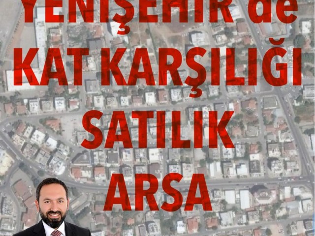 Lefkoşa-Yenişehir'de MİA-Merkezi İş Alanı İmarlı (%200) KAT KARŞILIĞI ARSA FIRSATI!