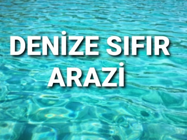 DENİZE SIFIR ARAZİ 