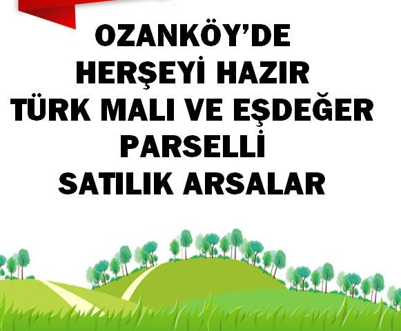 Ozanköy'de Türk Malı ve Eşdeğer Arsalar