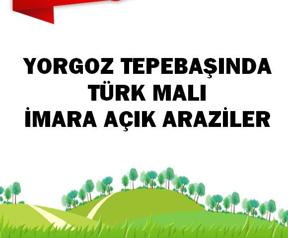 TEPEBAŞINDA TÜRK MALI ARAZİLER