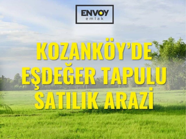 Kozanköy'de Eşdeğer Tapulu Satılık Arazi