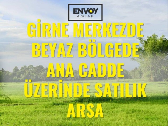 Girne Merkez  Beyaz Bölgede Ana Cadde Üzerinde Satılık Arsa