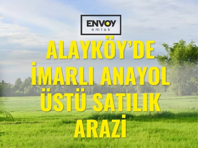 Alayköy'de  İmarlı  Ana Yol Üstü Satılık Arazi