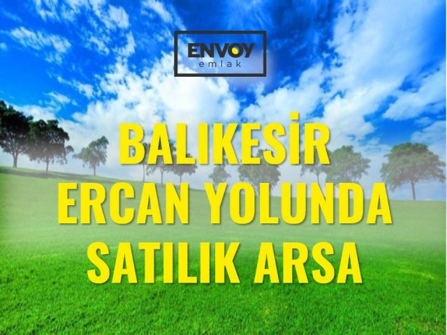 Balıkesir Ercan Yolunda Satılık Arsa