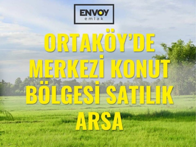 Ortaköy'de Merkezi Konut Bölgesi Satılık Arsa