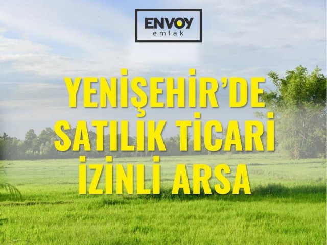 Yenişehir'de Satılık Ticari İzinli Arsa