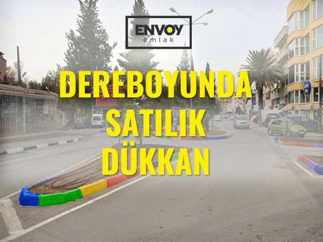 Dereboyunda Satılık  Ana Cadde Üzeri Dükkan