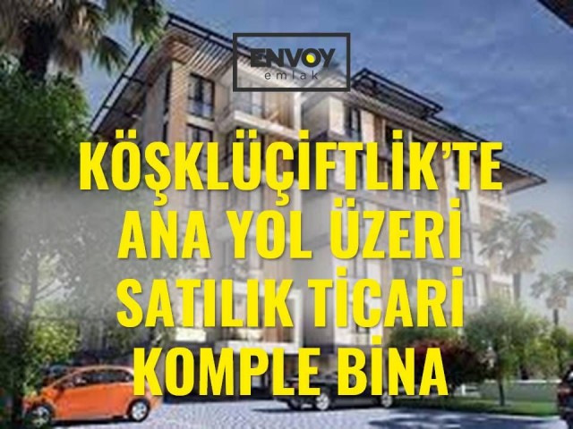 Commercial Flat for Sale on the Main Road in Köşlüçiflik