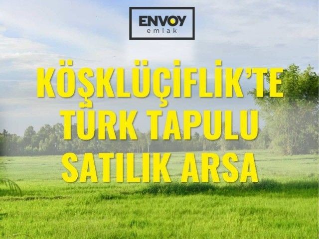 Köşklüçiftlik'te Türk Tapulu Satılık Arsa 