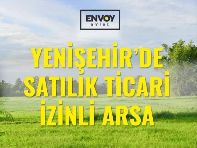 Yenişehir'de Satılık Ticari İzinli Arsa