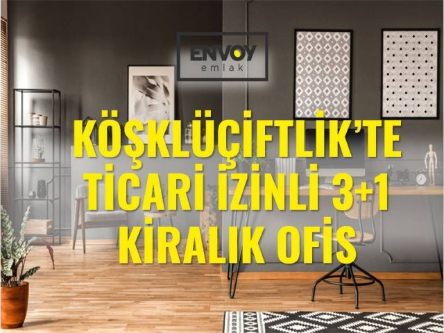 3+1 Office for Rent with Commercial Permit in Köşklüçiftlik