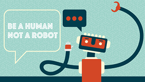 robot with word bubble saying be a human not a robot