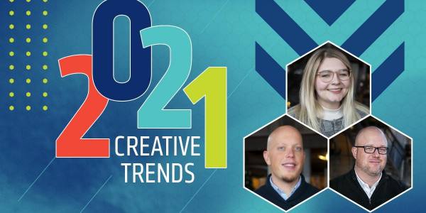 Q&A: 2021 Trends and Insights From Our Creative Team
