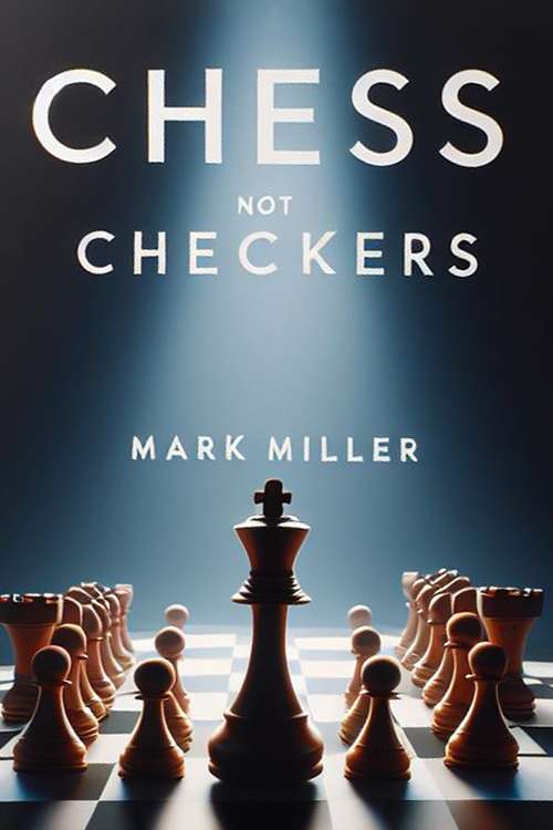 Chess Not Checkers