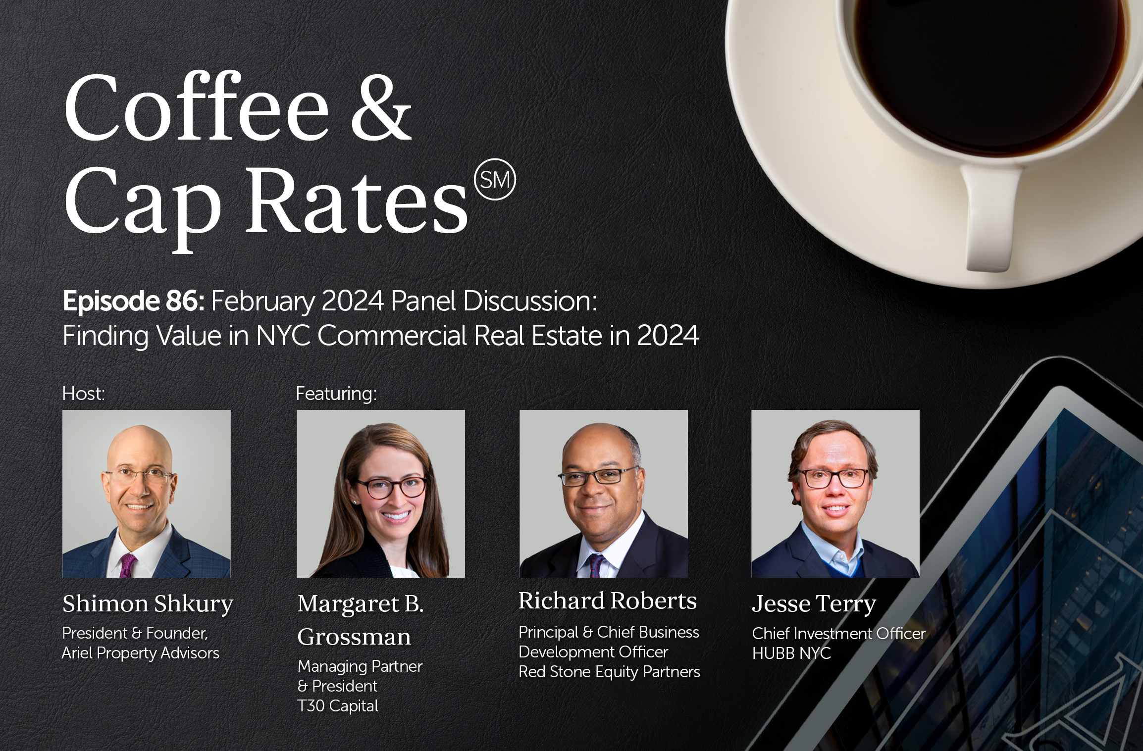 Episode 86 of Coffee and Cap Rates Podcast with host Shimon Shkury Featuring Margaret B. Grossman, Richard Roberts, and Jesse Terry