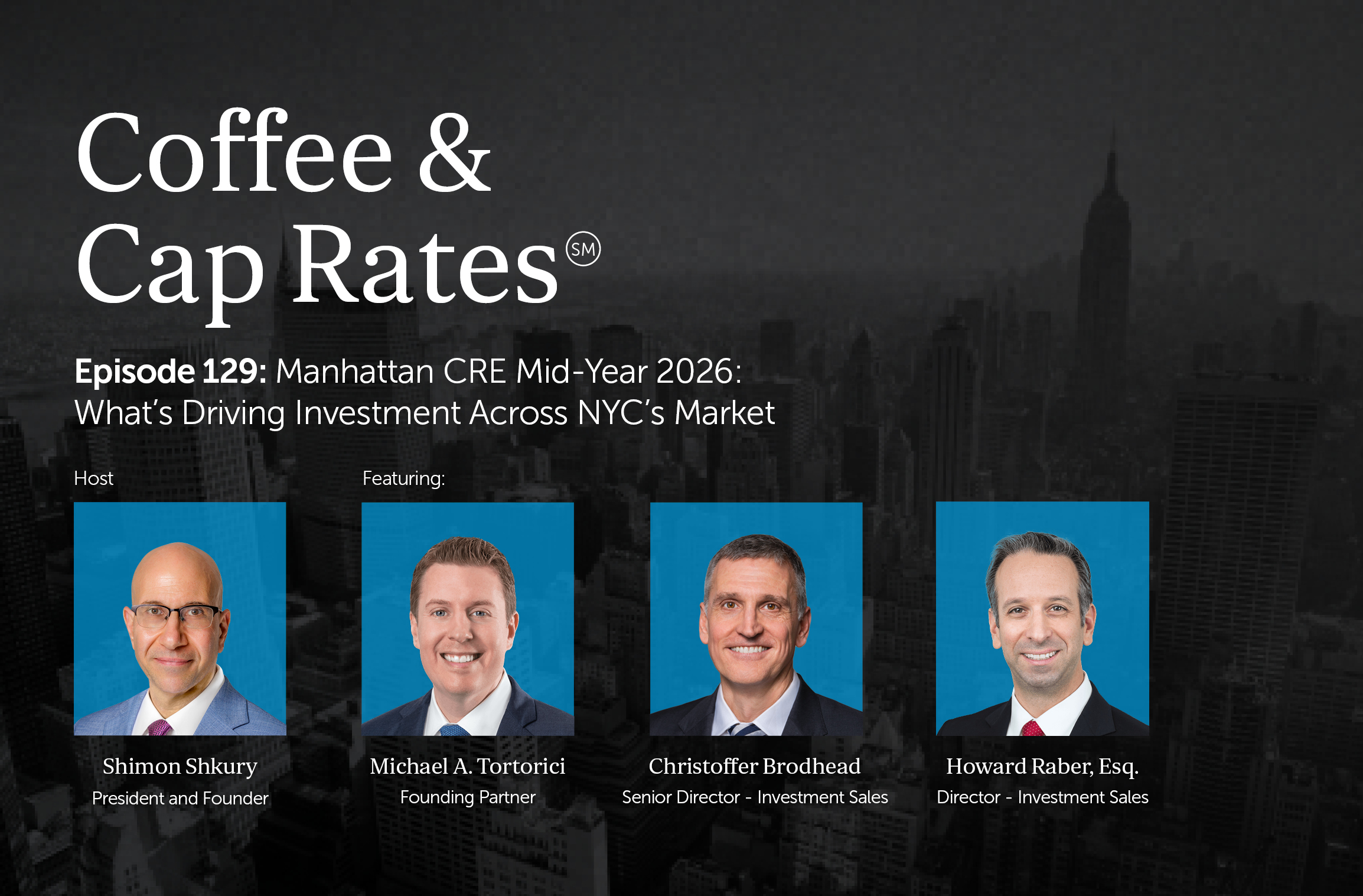 Coffee & Cap Rates Episode 129 — Manhattan CRE Mid-Year 2026: What’s Driving Investment Across NYC’s Market