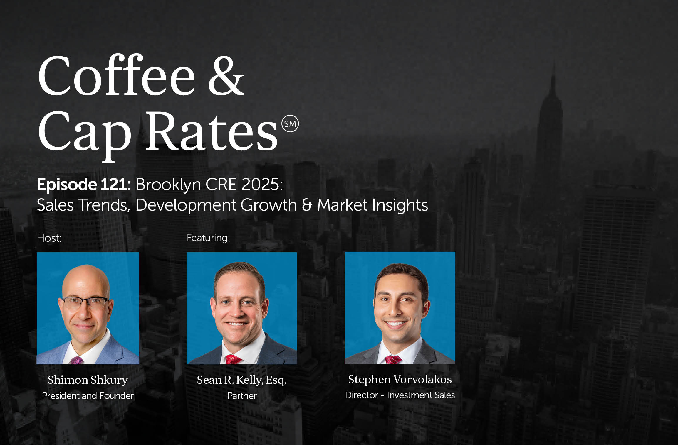 Coffee & Cap Rates Episode 120 — NYC Multifamily 2025: Valuations, Policy Pressure & Liquidity Ahead featuring Victor Sozio & Matt Swerdlow 