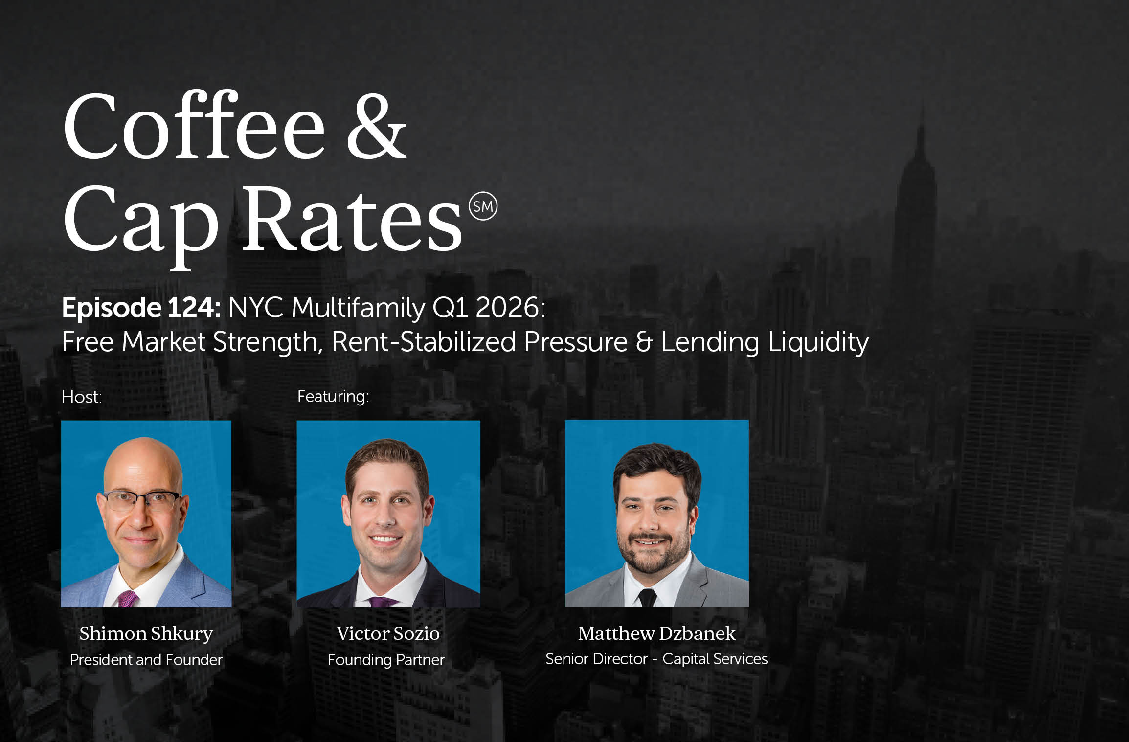 Coffee & Cap Rates Episode 124 — NYC Multifamily Q1 2026: Free Market Strength, Rent-Stabilized Pressure & Lending Liquidity  