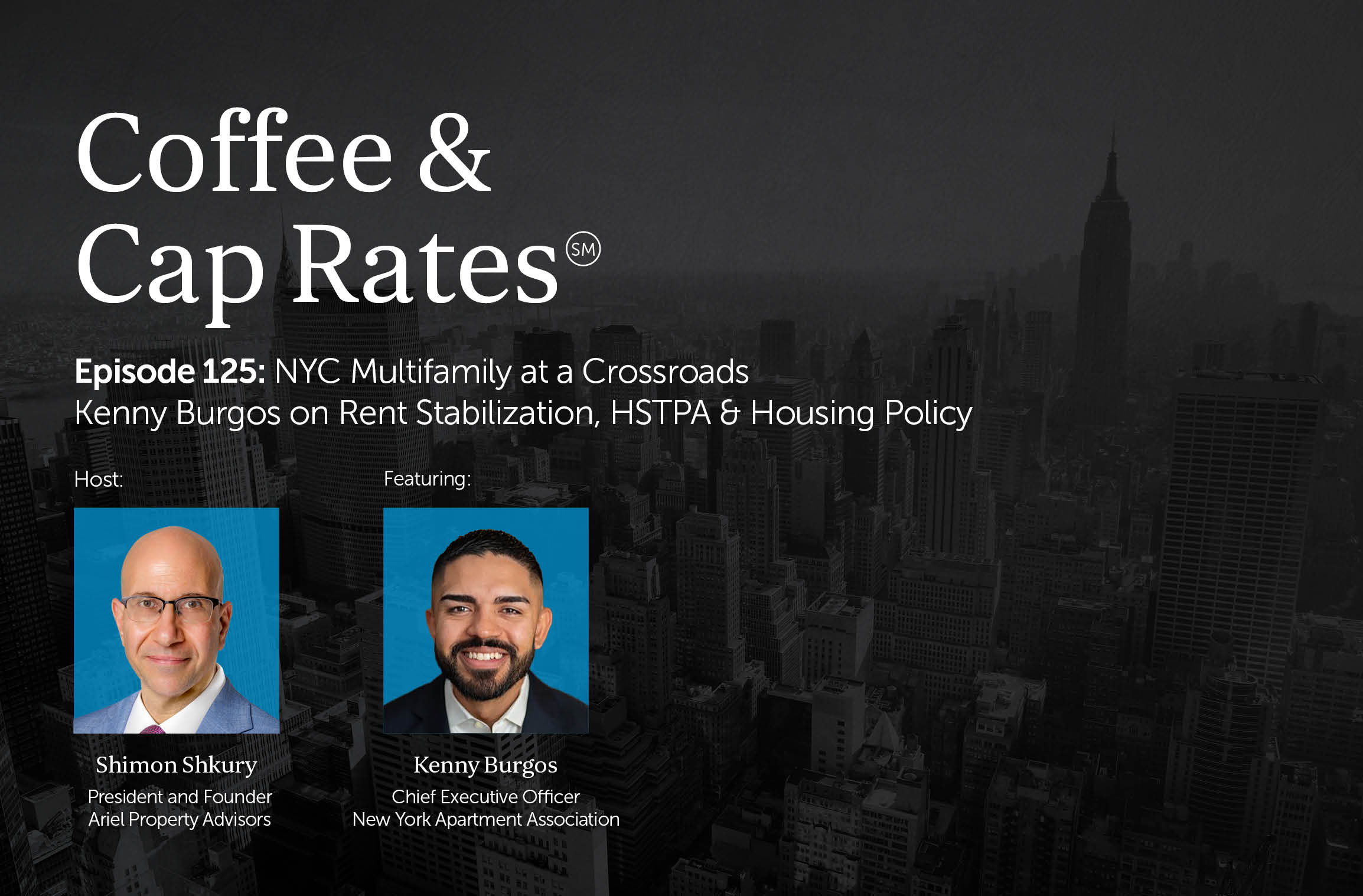 Coffee & Cap Rates Episode 125 — NYC Multifamily at a Crossroads | Kenny Burgos on Rent Stabilization, HSTPA & Housing Policy  