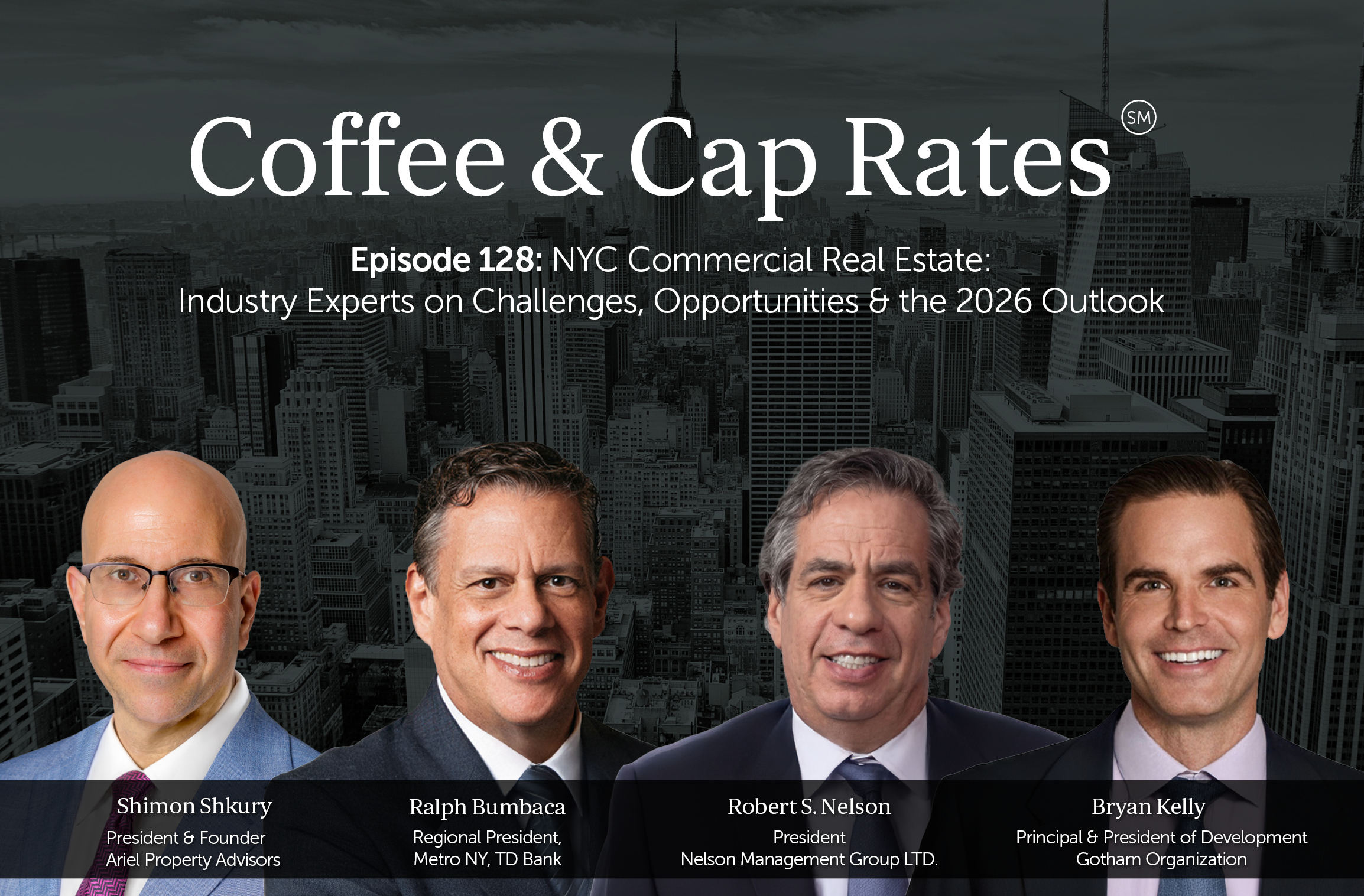 Coffee & Cap Rates Episode 128 — NYC Commercial Real Estate: Industry Experts Discuss Challenges, Opportunities & the 2026 Outlook