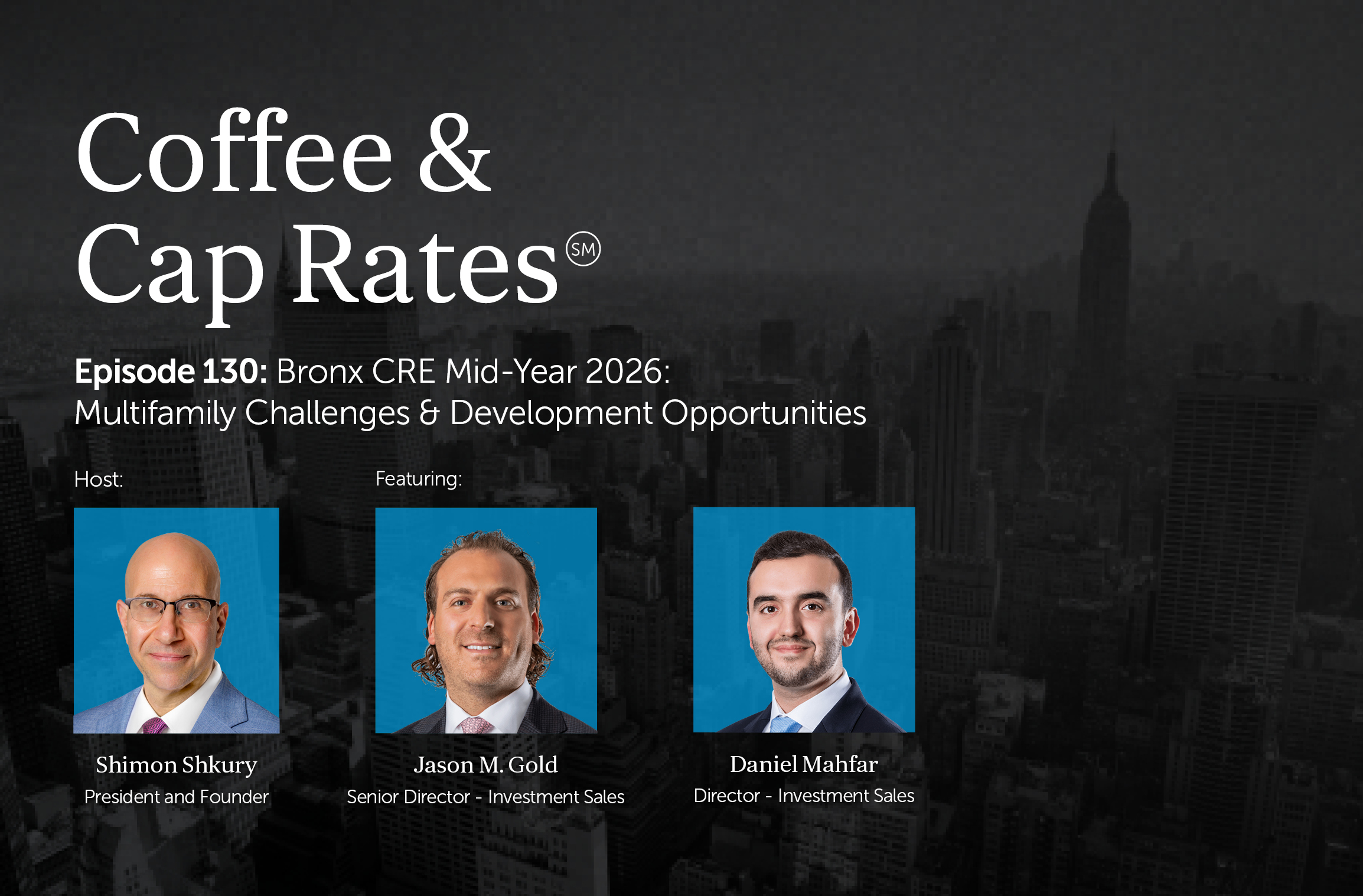 Coffee & Cap Rates Episode 130 — Bronx CRE Mid-Year 2026: Multifamily Challenges & Development Opportunities