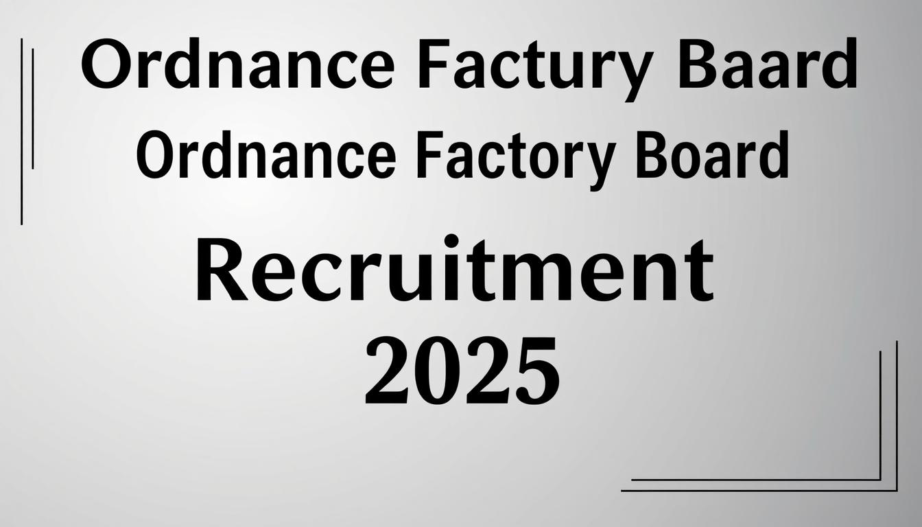 Ordnance Factory Board Recruitment 2025