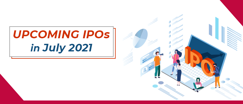 Upcoming IPOs in July 2021 – Get ready for the IPO surge