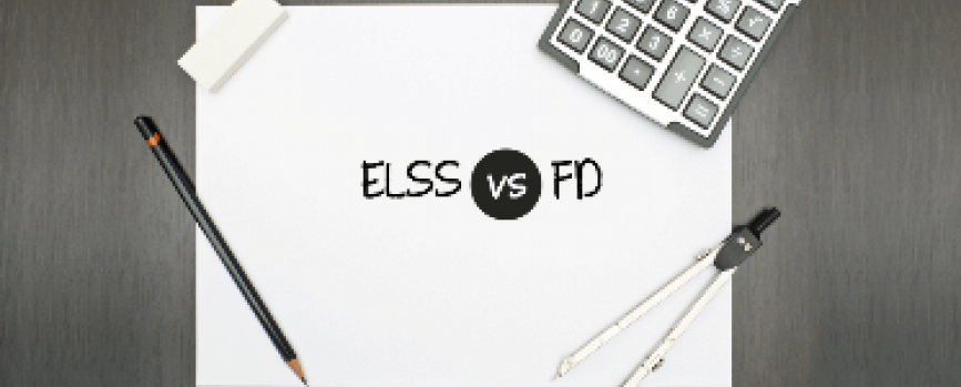 ELSS vs Tax Saving FD - Which is the best tax saving option?