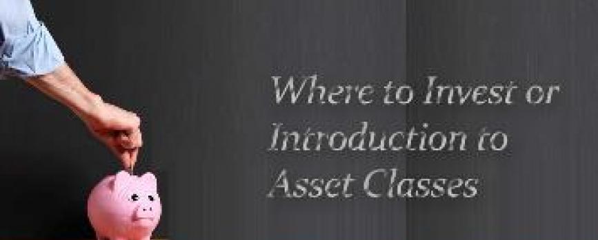 Where to Invest - An Introduction to Asset Class