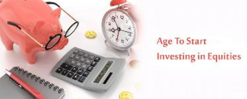 Equity investments - What is the Right Age to Start Investing in Equities?