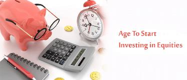 Equity investments - What is the Right Age to Start Investing in Equities?