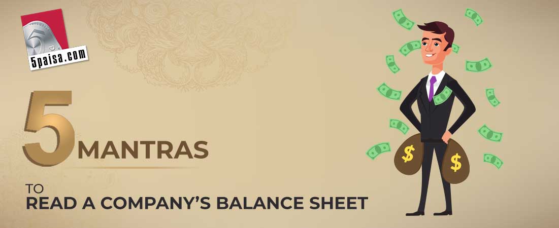 5 Mantras To Read A Company’s Balance Sheet