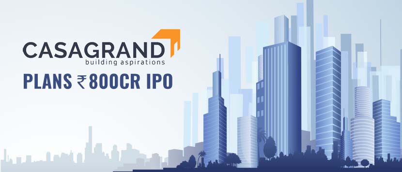 Casagrand to File DRHP for Rs.800 Crore IPO