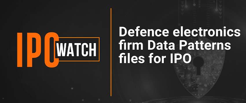 Defence electronics firm Data Patterns files for IPO. Find out more