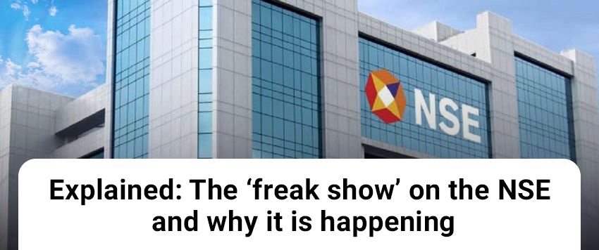 The ‘freak show’ on the NSE and why it is happening