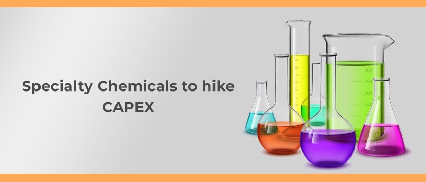 Specialty Chemicals Companies to Hike CAPEX by 50% in FY-22
