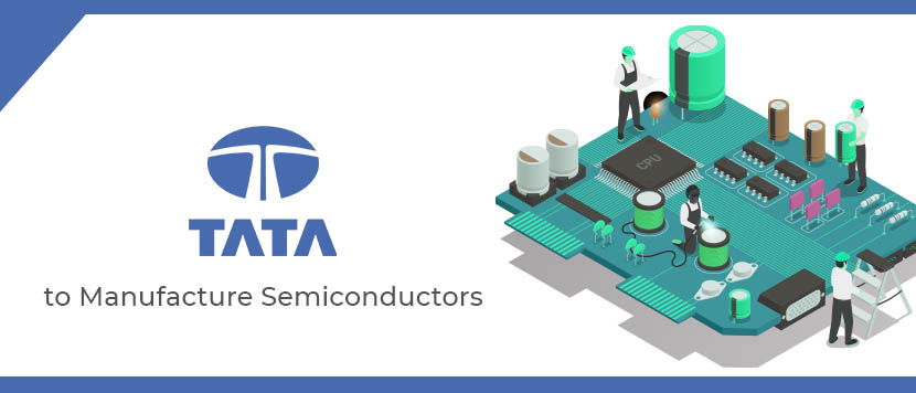 Tata Group all set for Semiconductors Foray