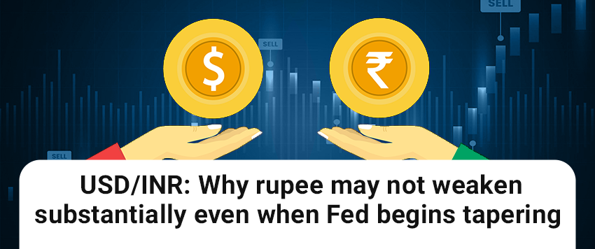 USD/INR: Why rupee may not weaken substantially even when Fed begins tapering