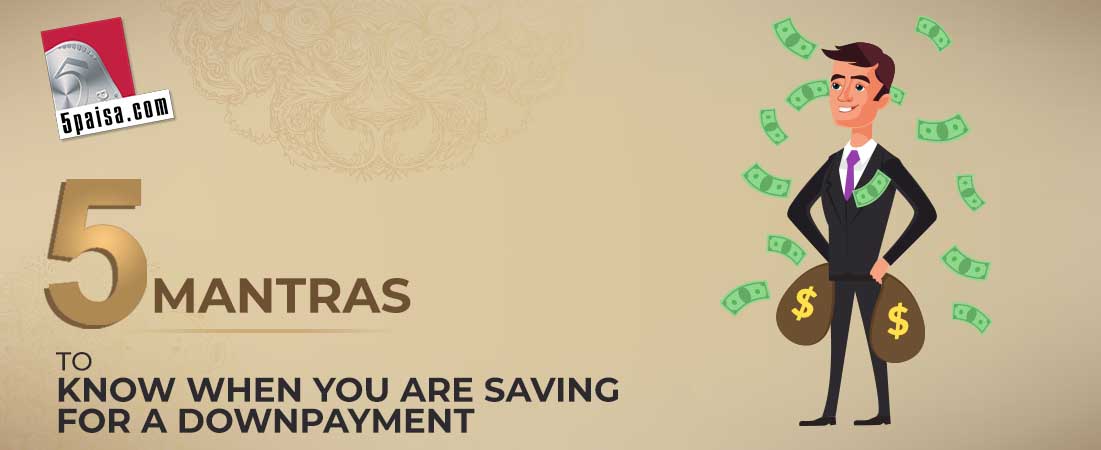 5 Mantras To Know When You Are Saving For A Downpayment