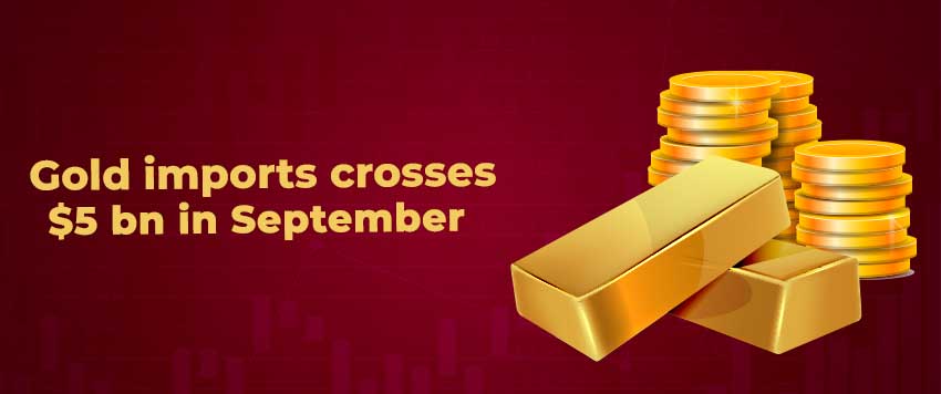 Gold Imports Cross $5 billion in September 2021