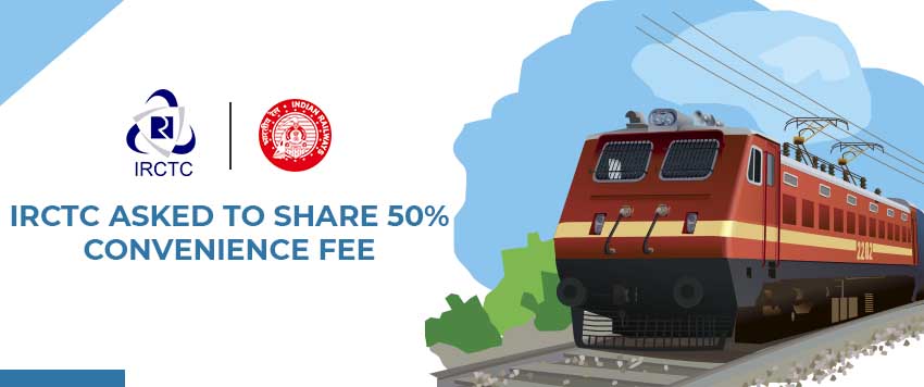 IRCTC Asked to Share 50% Convenience Fee