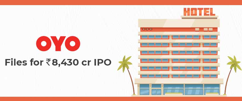 Oravel Stays (OYO) Files for Rs.8,430 Crore IPO